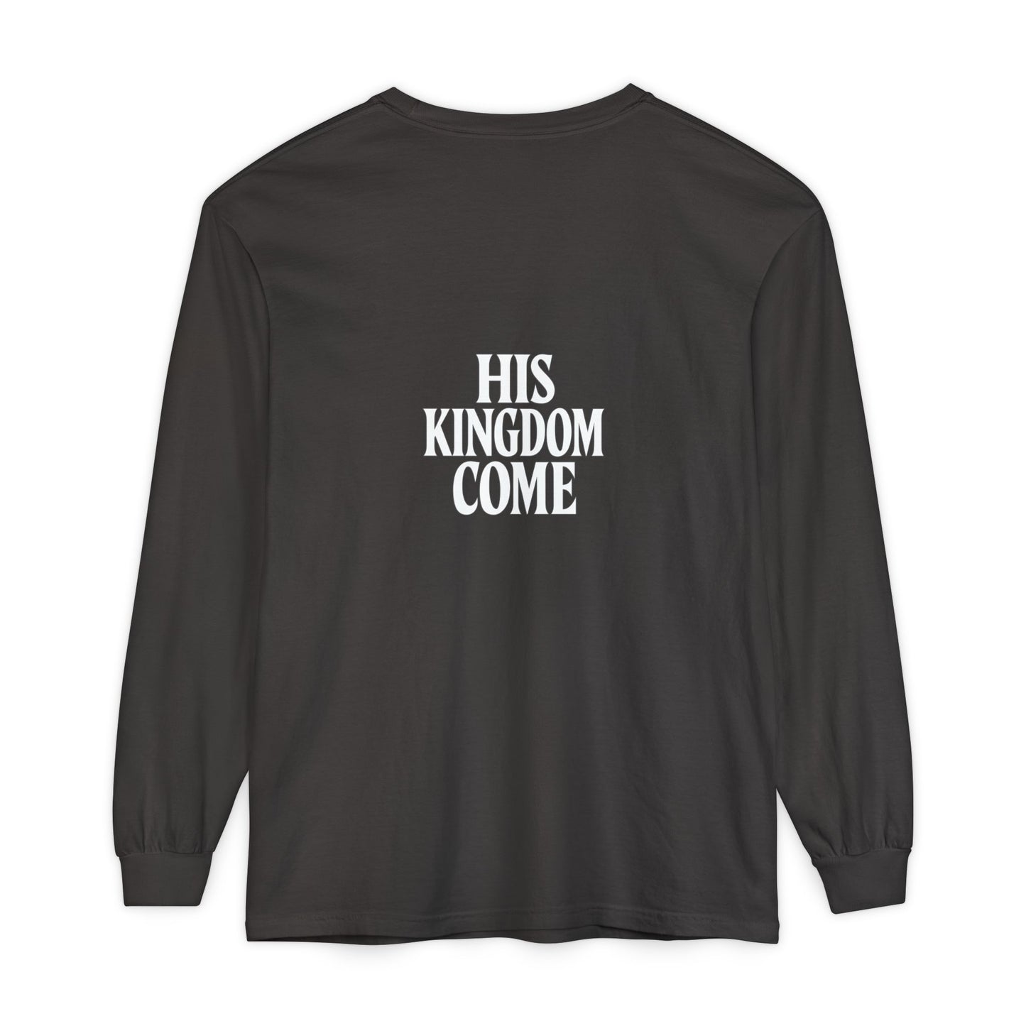 HIS KINGDOME COME Long Sleeve T-Shirt