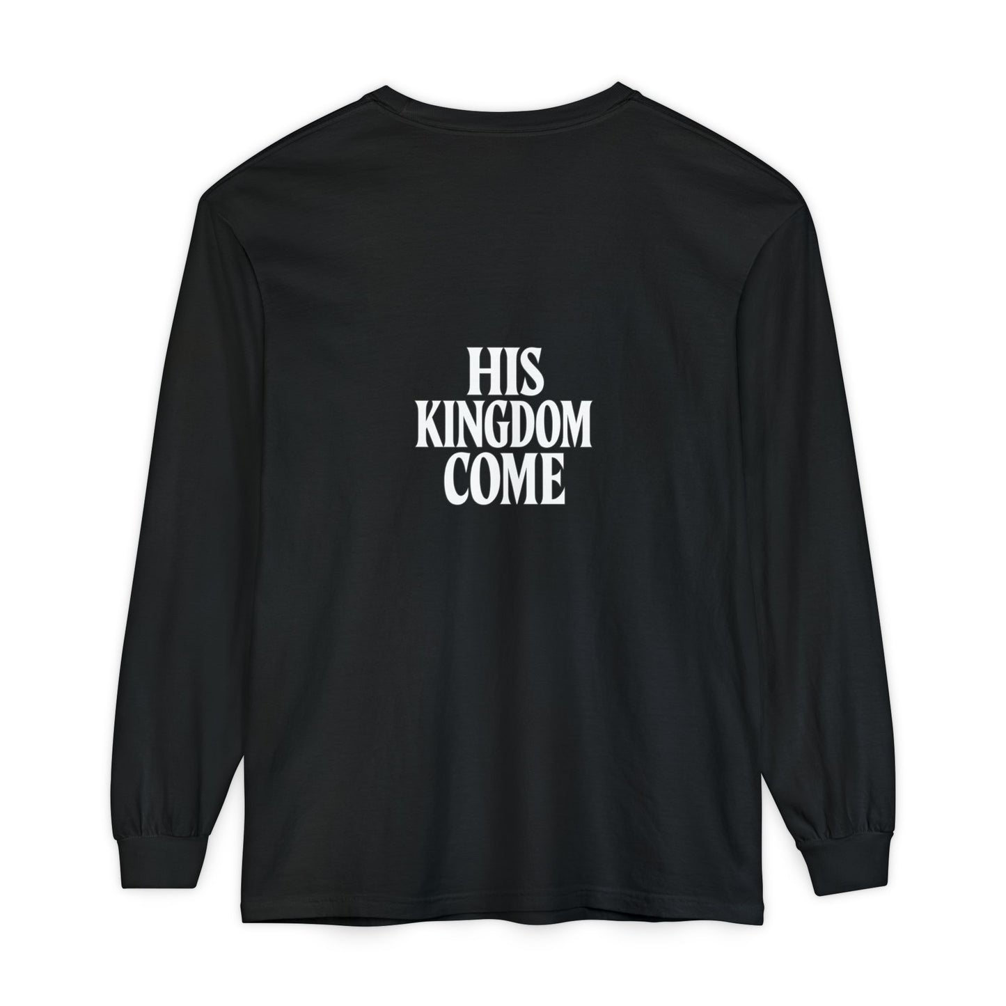 HIS KINGDOME COME Long Sleeve T-Shirt